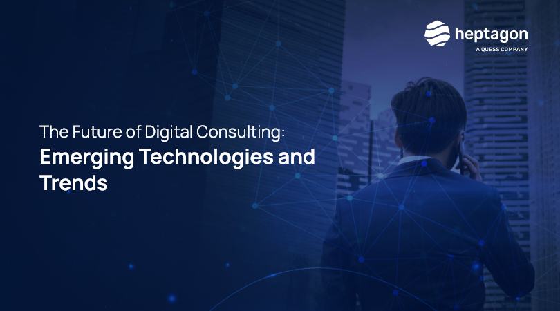 The Future of Digital Consulting Emerging Technologies & Trends